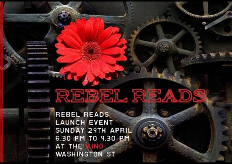 Rebel Reads launches on Sunday 29th of April, 6:30-9:30 pm at the Kino